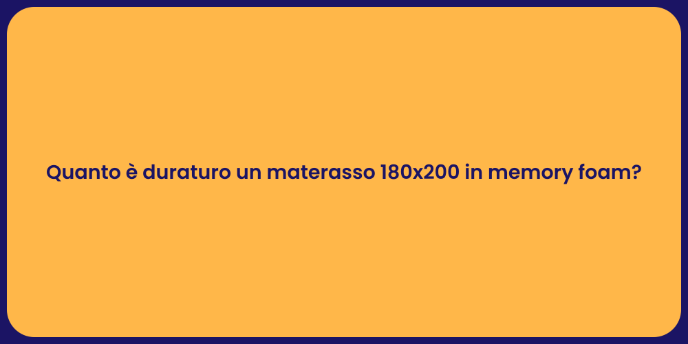 Quanto è duraturo un materasso 180x200 in memory foam?