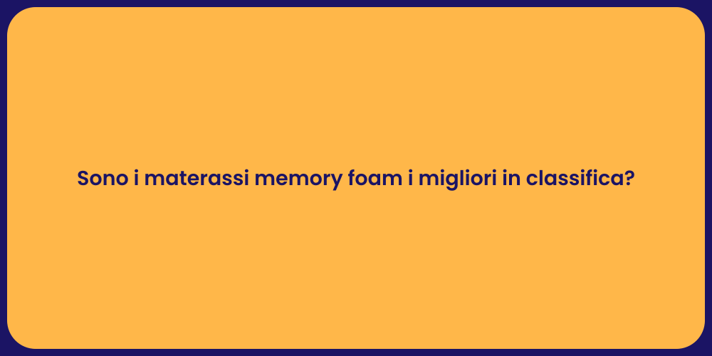 Sono i materassi memory foam i migliori in classifica?
