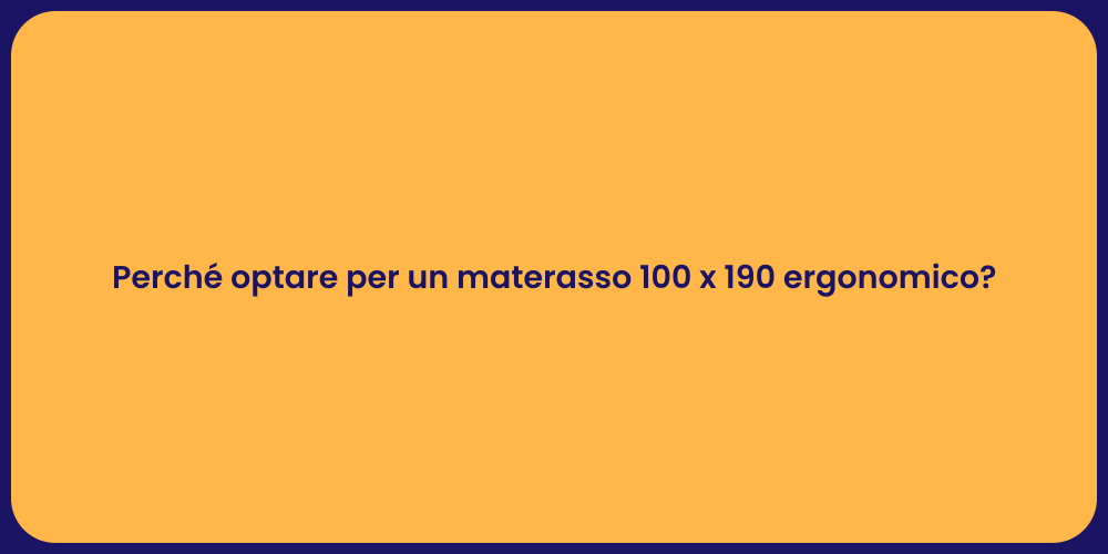 Perché optare per un materasso 100 x 190 ergonomico?