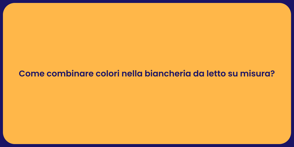 Come combinare colori nella biancheria da letto su misura?