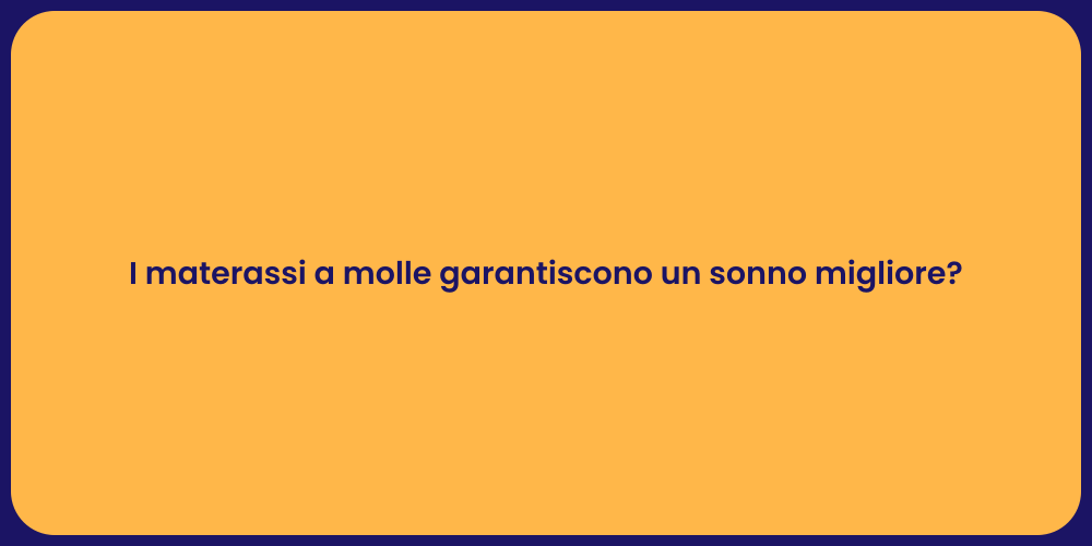 I materassi a molle garantiscono un sonno migliore?