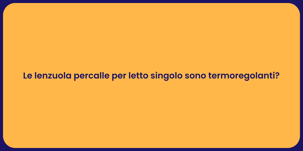 Le lenzuola percalle per letto singolo sono termoregolanti?