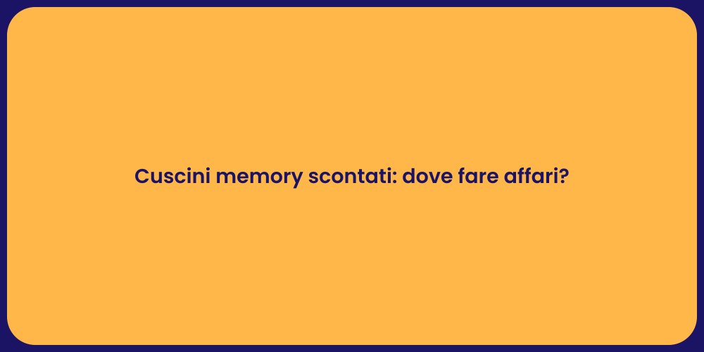 Cuscini memory scontati: dove fare affari?