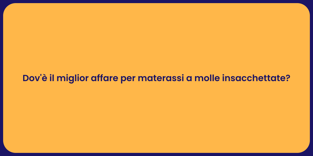 Dov'è il miglior affare per materassi a molle insacchettate?