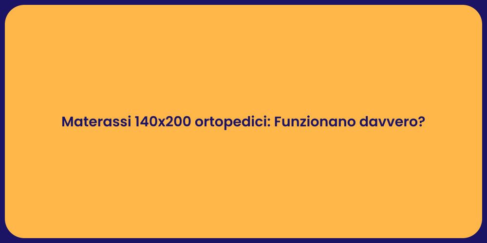Materassi 140x200 ortopedici: Funzionano davvero?