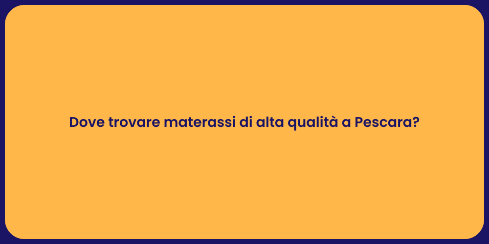 Dove trovare materassi di alta qualità a Pescara?