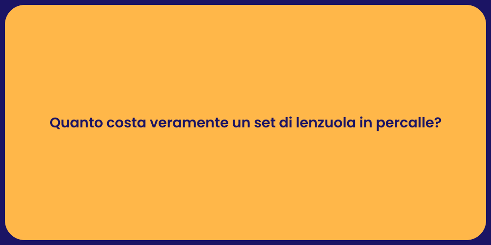 Quanto costa veramente un set di lenzuola in percalle?