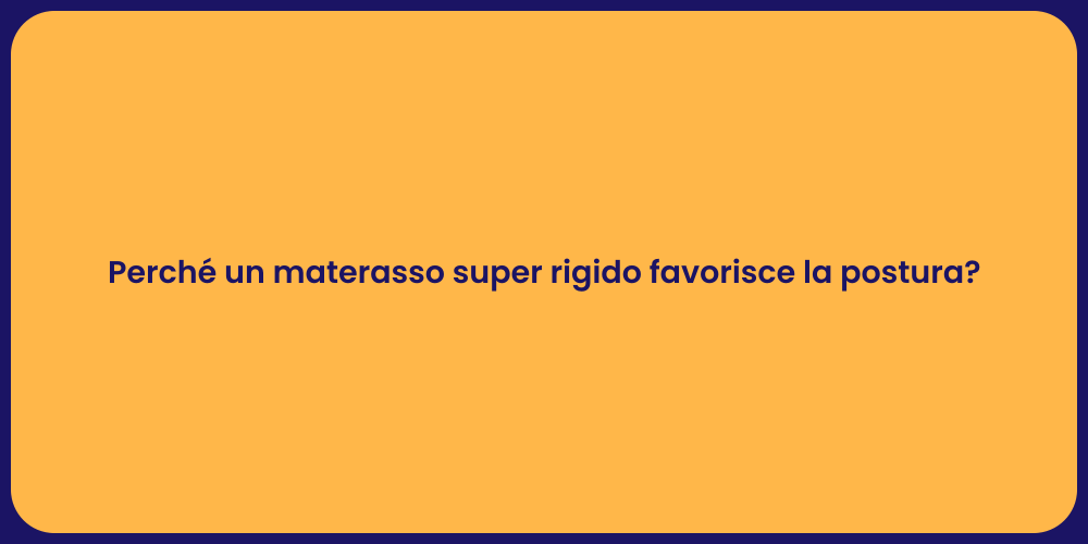 I Benefici di un Materasso Rigido
