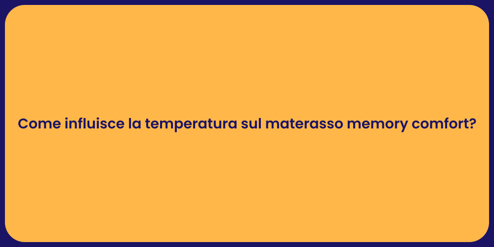 Come influisce la temperatura sul materasso memory comfort?