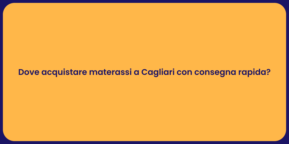Dove acquistare materassi a Cagliari con consegna rapida?
