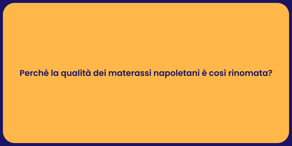 Perché la qualità dei materassi napoletani è così rinomata?