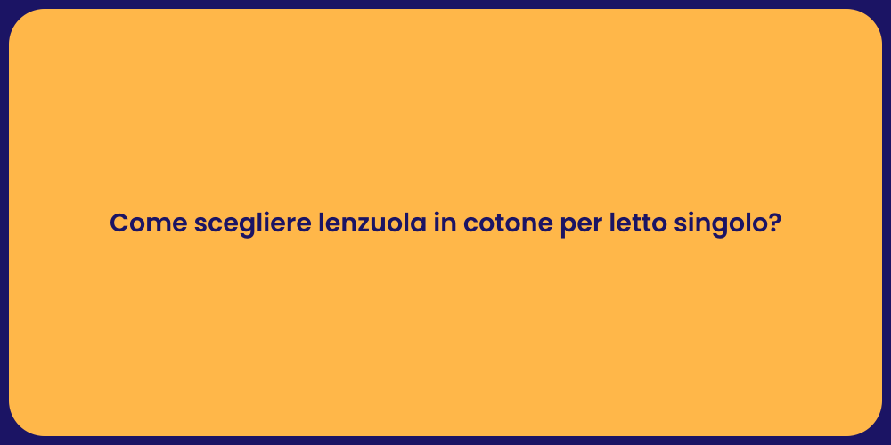 Come scegliere lenzuola in cotone per letto singolo?