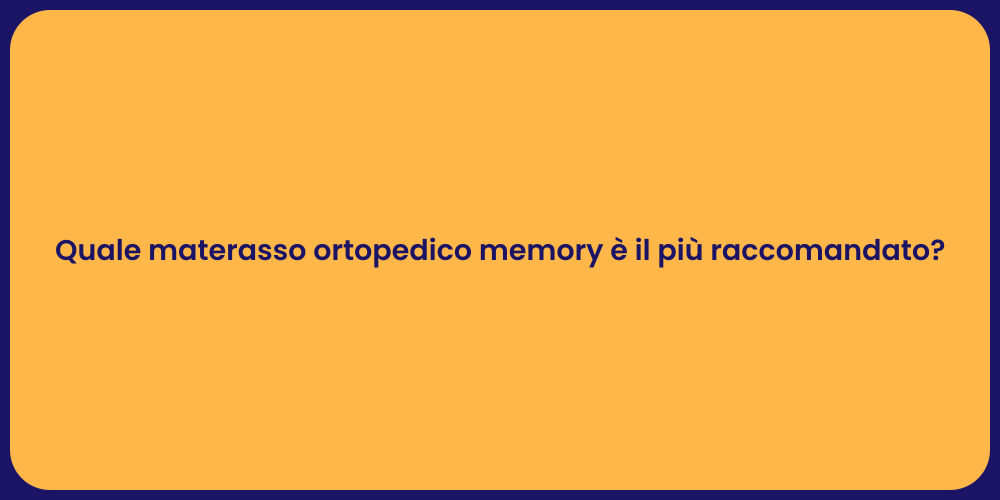 Quale materasso ortopedico memory è il più raccomandato?