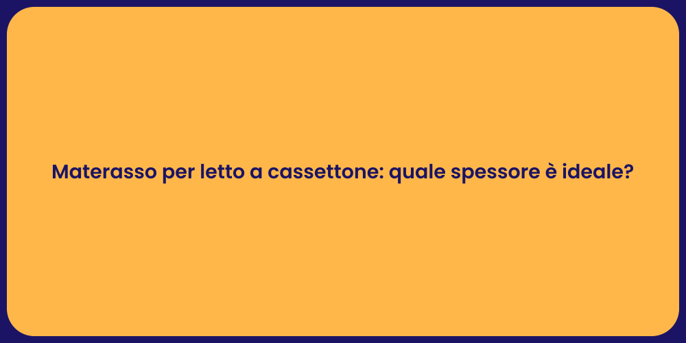 Materasso per letto a cassettone: quale spessore è ideale?