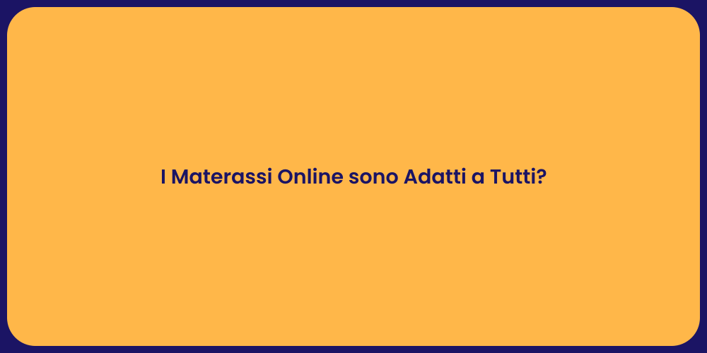 I Materassi Online sono Adatti a Tutti?
