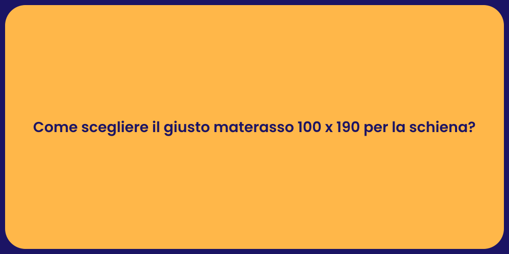 Come scegliere il giusto materasso 100 x 190 per la schiena?