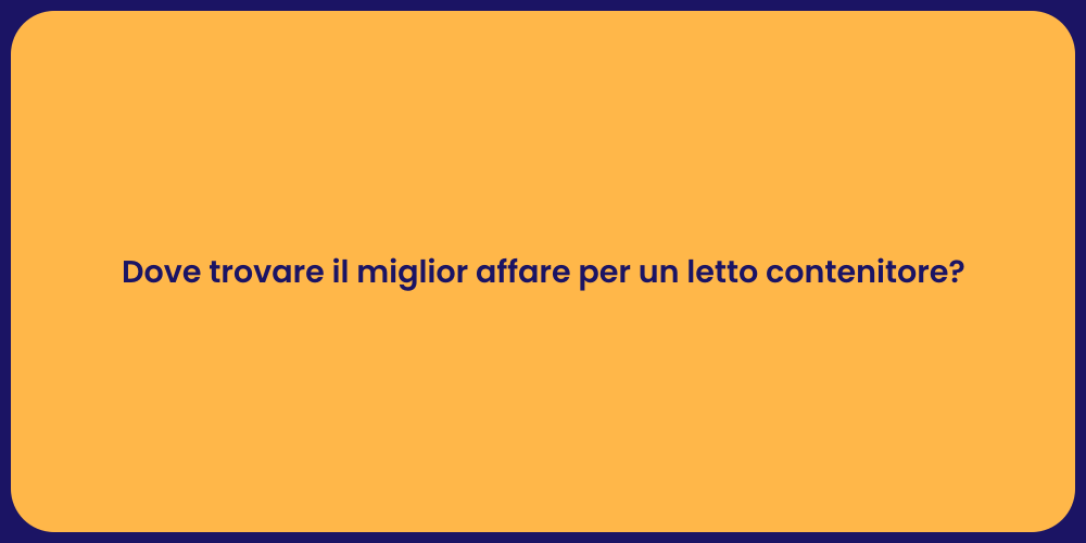 Dove trovare il miglior affare per un letto contenitore?