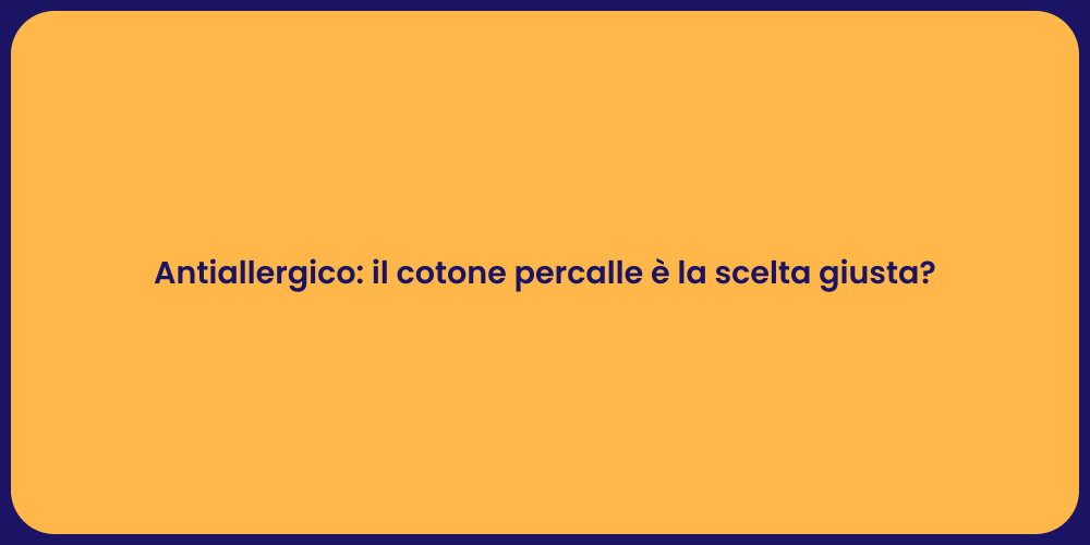 Antiallergico: il cotone percalle è la scelta giusta?