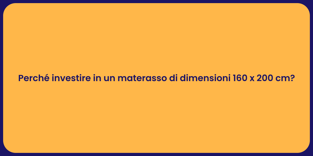 Perché investire in un materasso di dimensioni 160 x 200 cm?