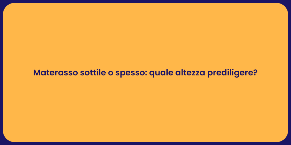 Materasso sottile o spesso: quale altezza prediligere?