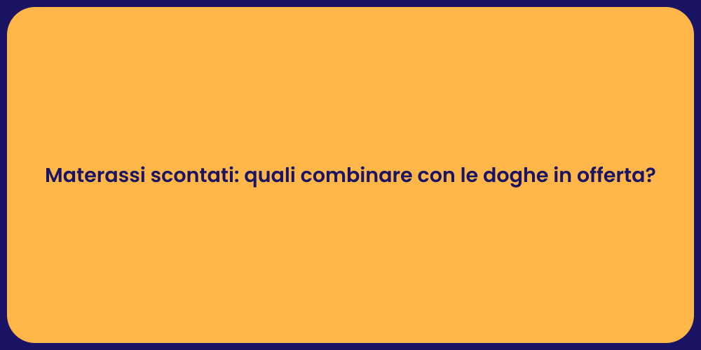 Materassi scontati: quali combinare con le doghe in offerta?