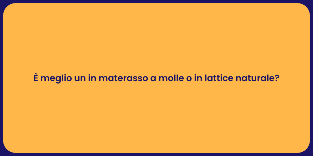 È meglio un in materasso a molle o in lattice naturale?