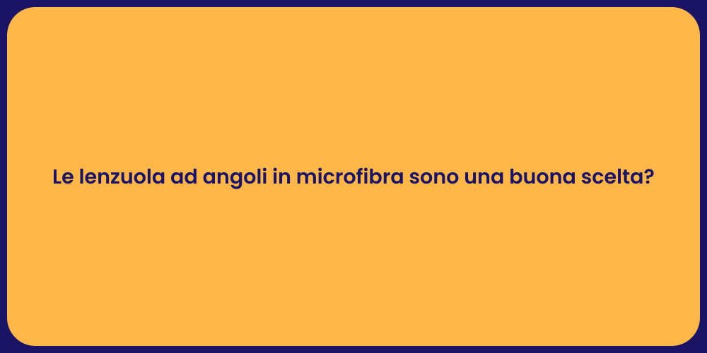 Le lenzuola ad angoli in microfibra sono una buona scelta?