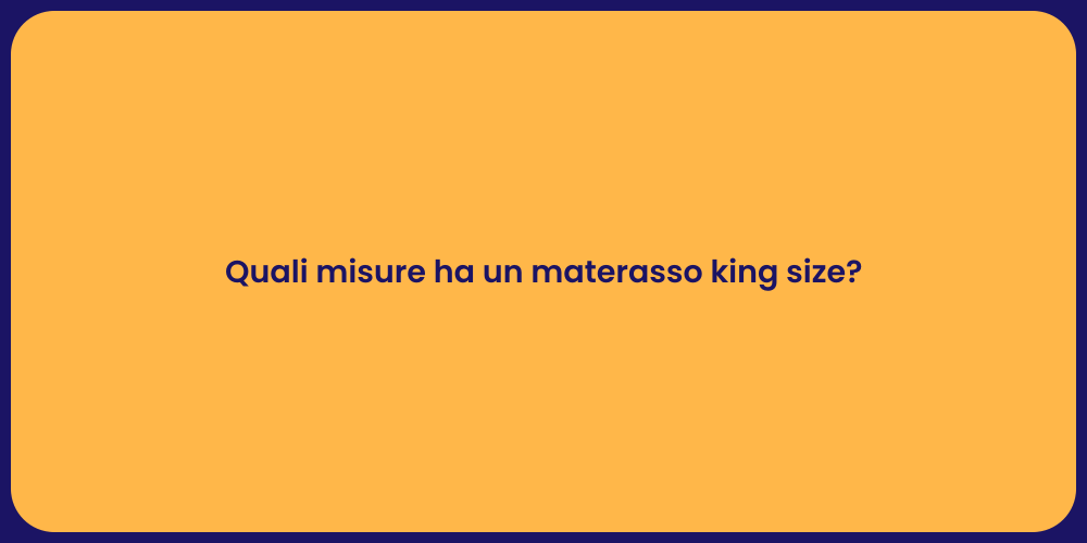 Quali misure ha un materasso king size?