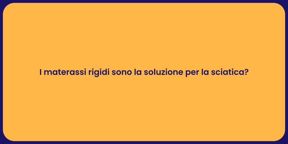 I materassi rigidi sono la soluzione per la sciatica?