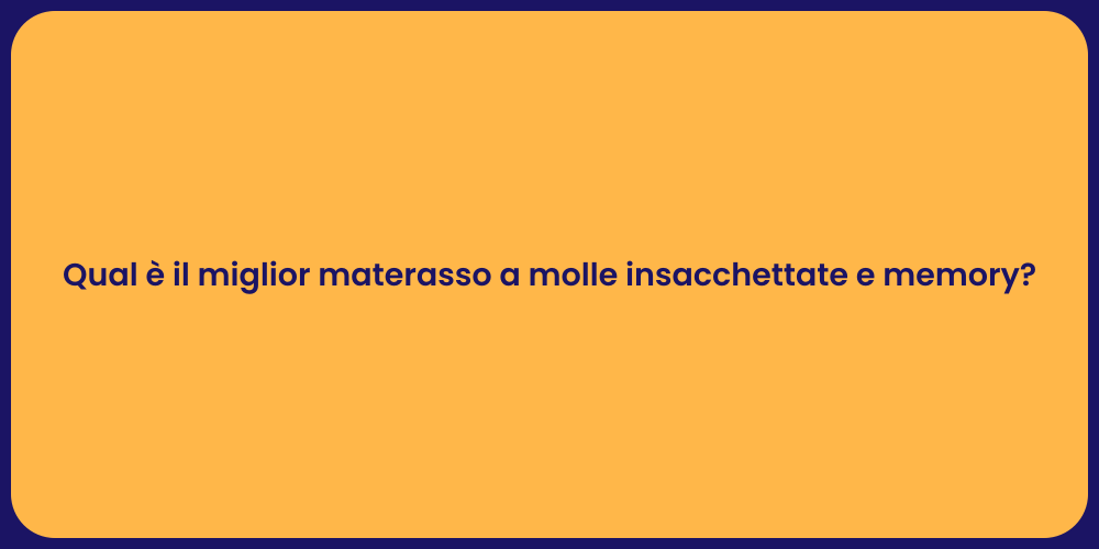 Qual è il miglior materasso a molle insacchettate e memory?