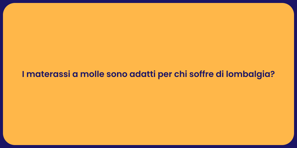 I materassi a molle sono adatti per chi soffre di lombalgia?