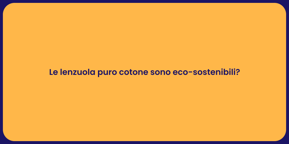 Le lenzuola puro cotone sono eco-sostenibili?