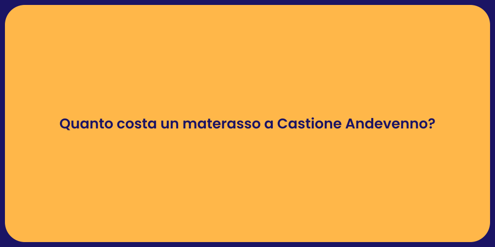 Quanto costa un materasso a Castione Andevenno?