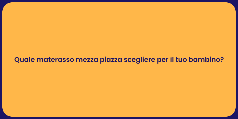 Quale materasso mezza piazza scegliere per il tuo bambino?