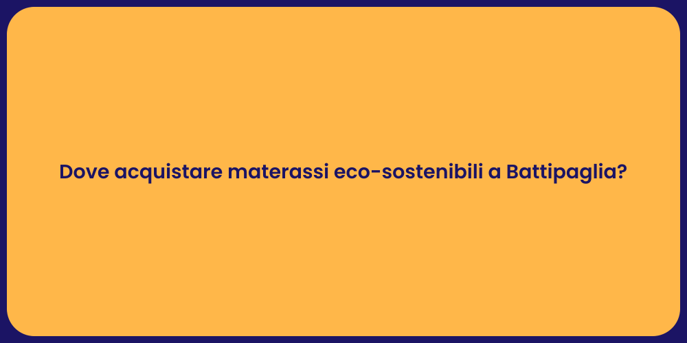 Dove acquistare materassi eco-sostenibili a Battipaglia?