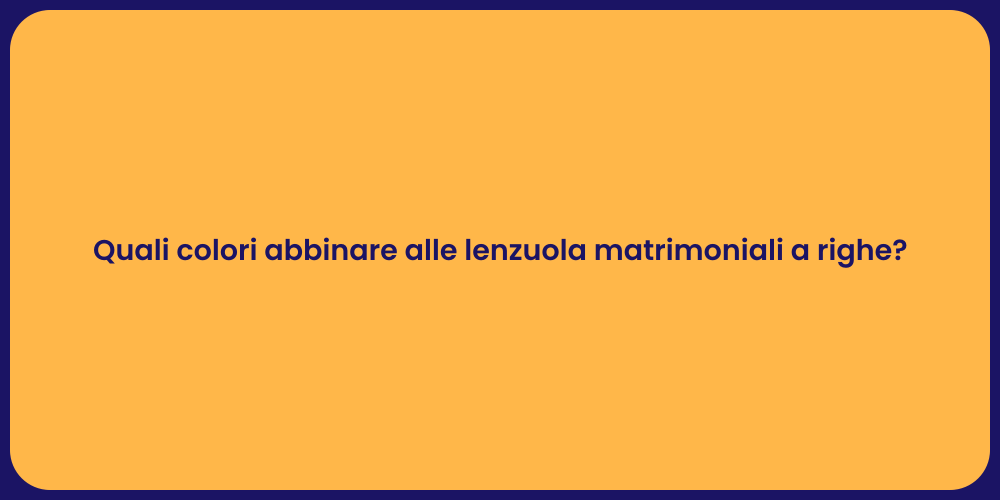 Quali colori abbinare alle lenzuola matrimoniali a righe?