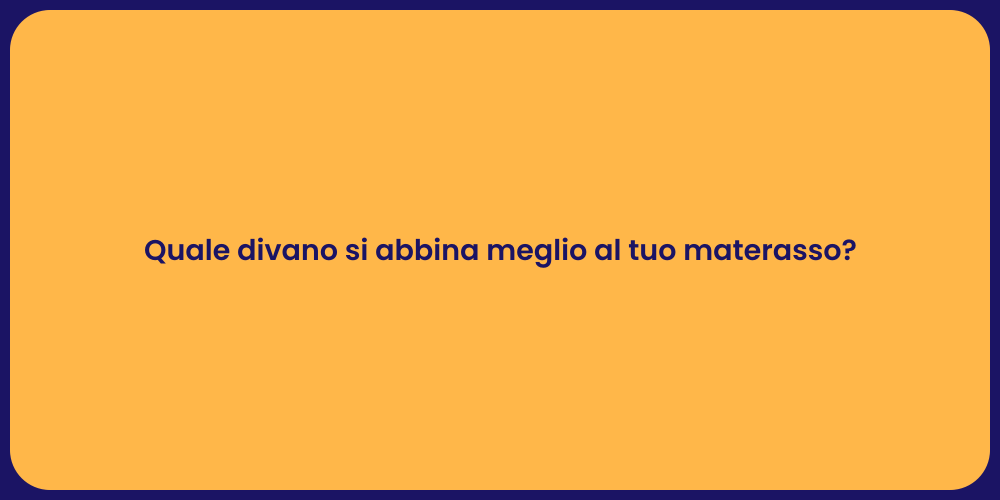 Quale divano si abbina meglio al tuo materasso?