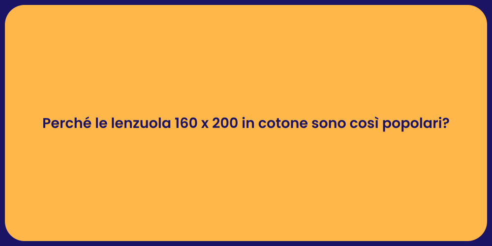 Perché le lenzuola 160 x 200 in cotone sono così popolari?