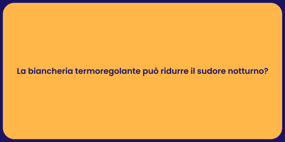 La biancheria termoregolante può ridurre il sudore notturno?