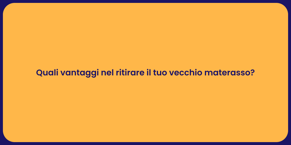 Quali vantaggi nel ritirare il tuo vecchio materasso?