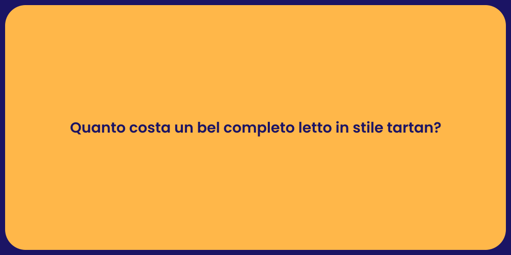 Quanto costa un bel completo letto in stile tartan?