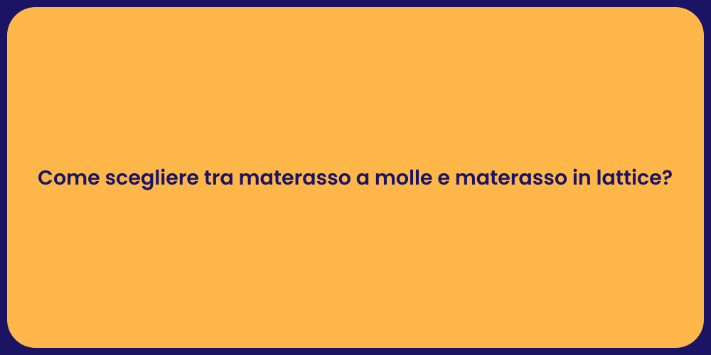 Come scegliere tra materasso a molle e materasso in lattice?