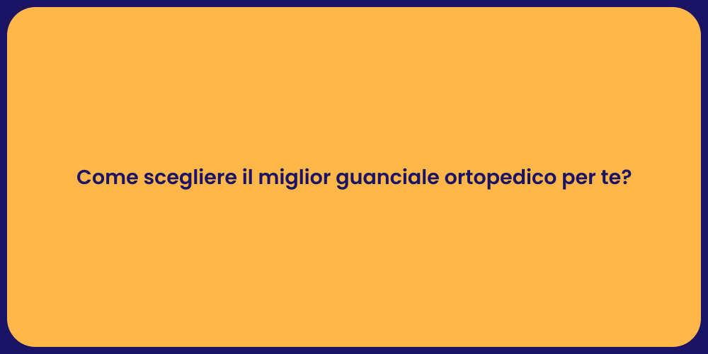 Come scegliere il miglior guanciale ortopedico per te?