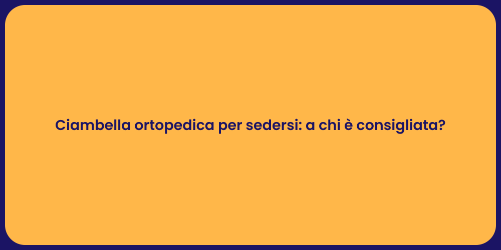 Ciambella ortopedica per sedersi: a chi è consigliata?