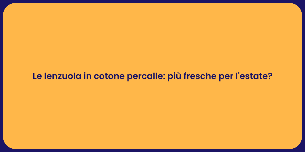 Le lenzuola in cotone percalle: più fresche per l'estate?