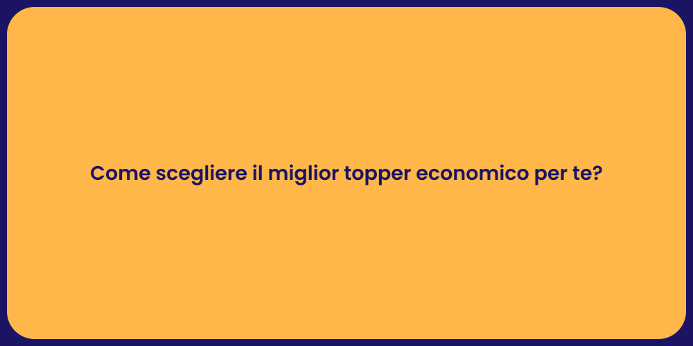 Come scegliere il miglior topper economico per te?