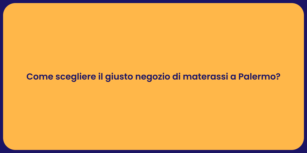 Come scegliere il giusto negozio di materassi a Palermo?