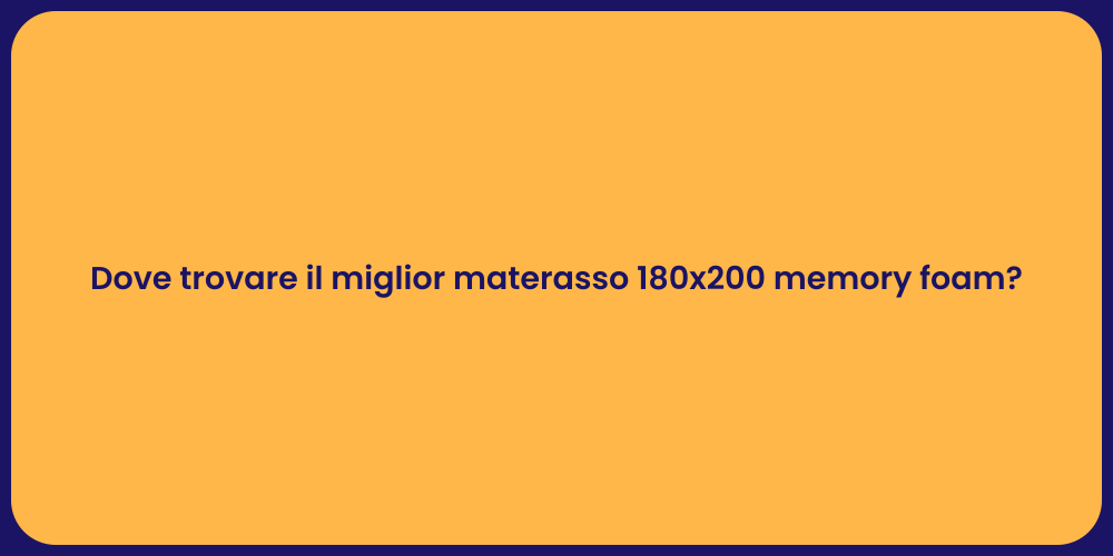 Dove trovare il miglior materasso 180x200 memory foam?