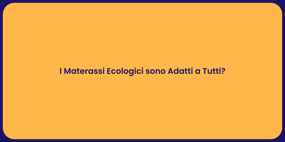 I Materassi Ecologici sono Adatti a Tutti?