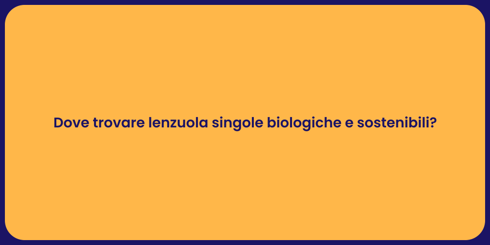 Dove trovare lenzuola singole biologiche e sostenibili?